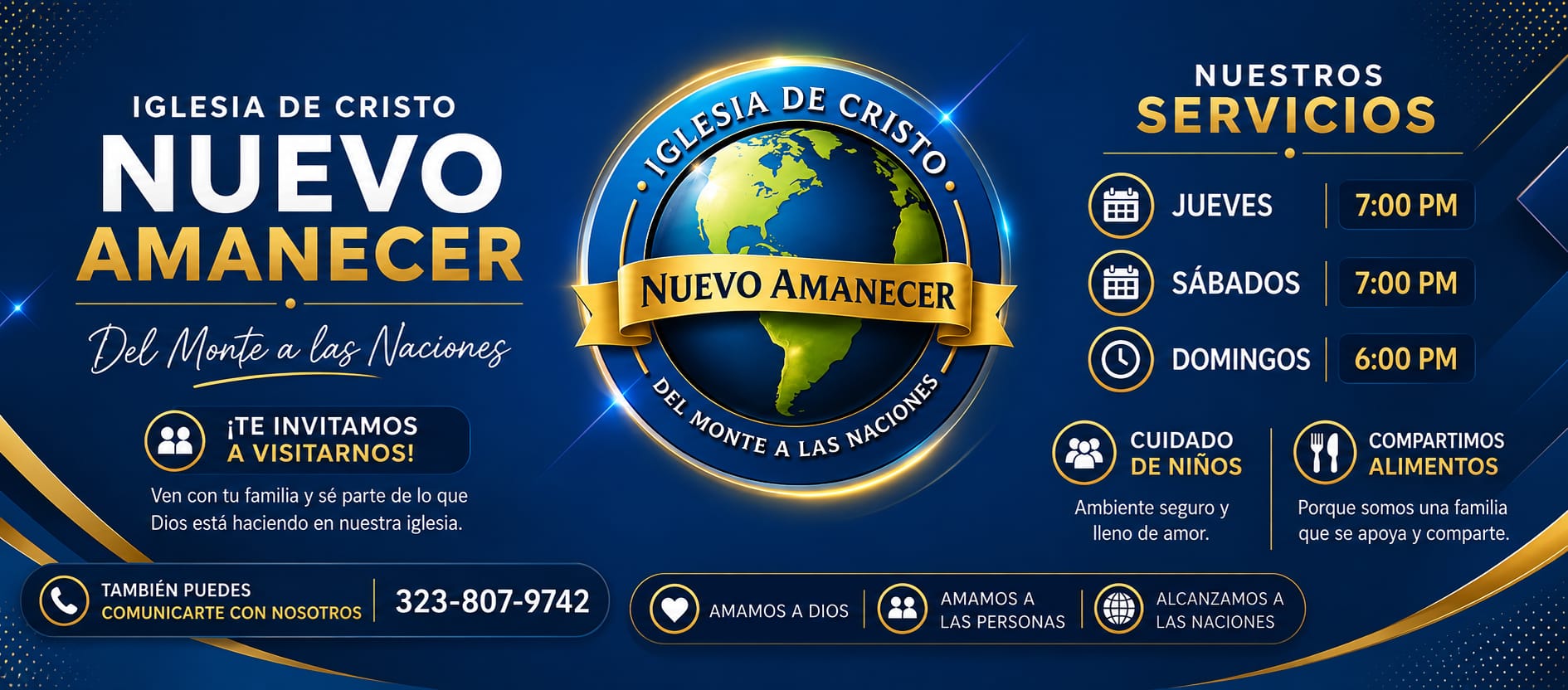 Horarios de Iglesia de Cristo Nuevo Amanecer: jueves y sábados a las 7:00 p. m., domingos a las 6:00 p. m. Teléfono 323-807-9742.